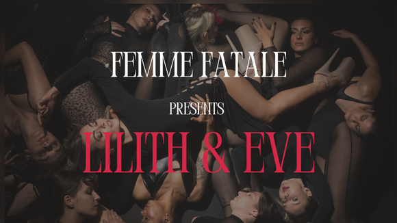 Lilith & Eve - by Femme Fatale
