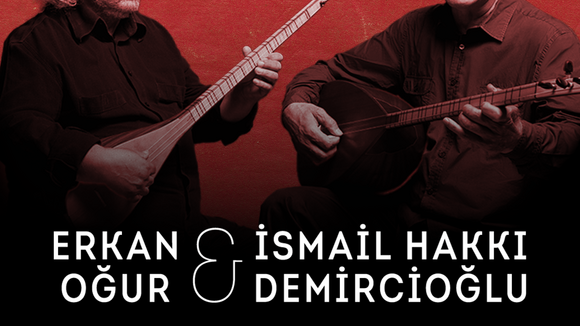 Erkan Oğur & İsmail Hakkı Demircioğlu - Europe Tour 2026